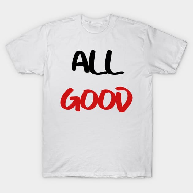 all good T-Shirt by sarahnash